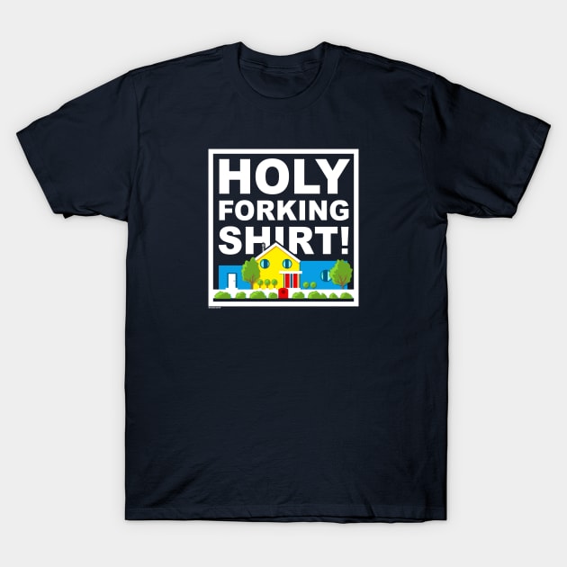 Holy Forking Shirt T-Shirt by wloem